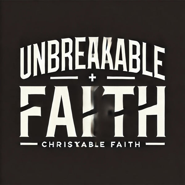 Unbreakable Faith